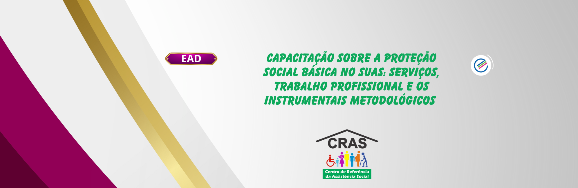 EAD – CAPACITAÇÃO SOBRE A PROTEÇÃO SOCIAL BÁSICA NO SUAS: SERVIÇOS, TRABALHO PROFISSIONAL E OS INSTRUMENTAIS METODOLÓGICOS - Proteção Social Básica site